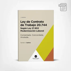 Ley de Contrato de Trabajo Comentada 2026 - actualizada con ley 27802 de modernización laboral